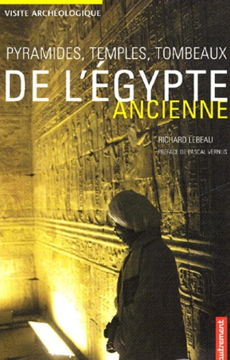 Pyramides, temples, tombeaux de l'Égypte ancienne : visite archéologique