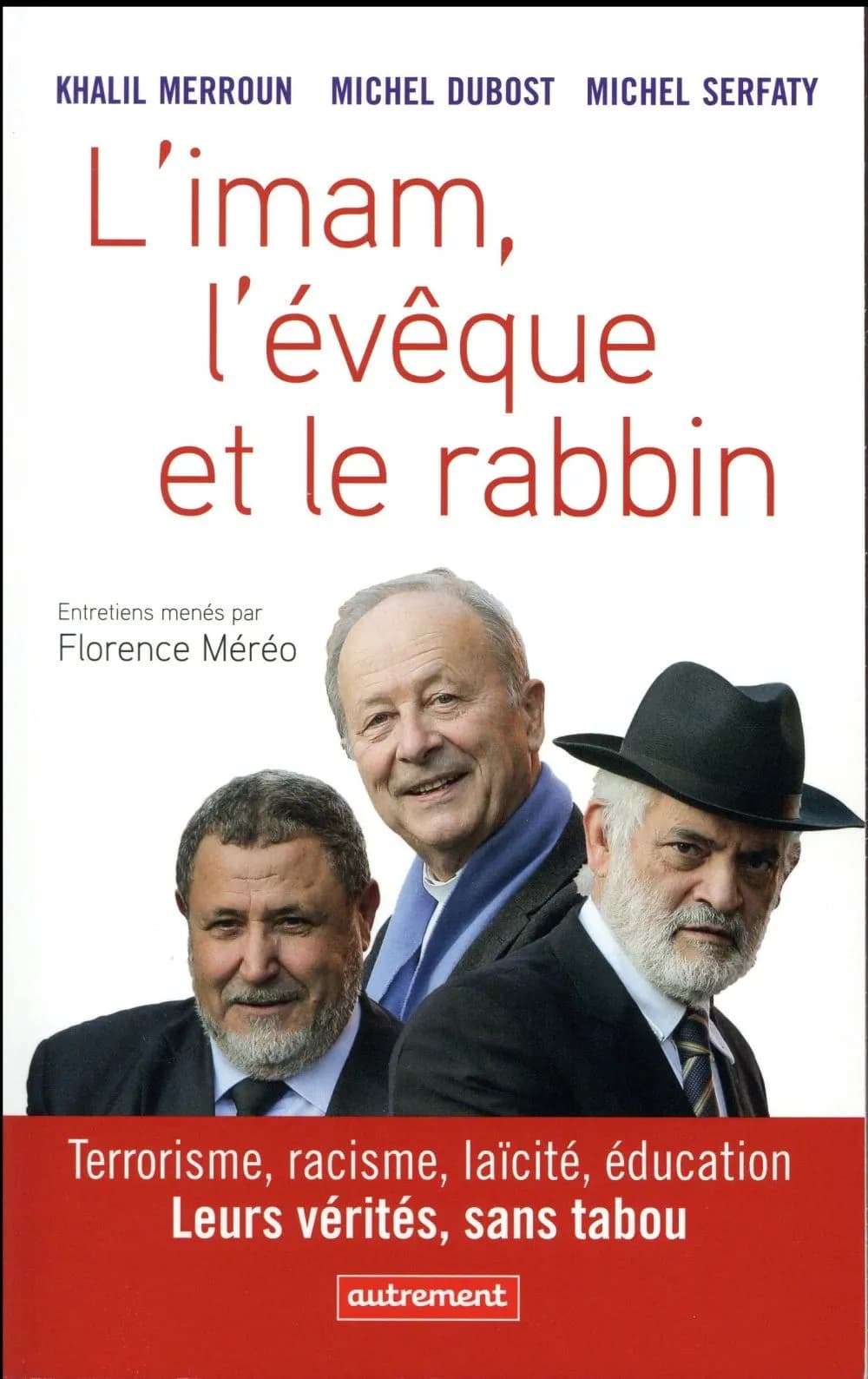 L'imam, l'évêque et le rabbin : terrorisme, racisme, laïcité, éducation : leurs vérités, sans tabou