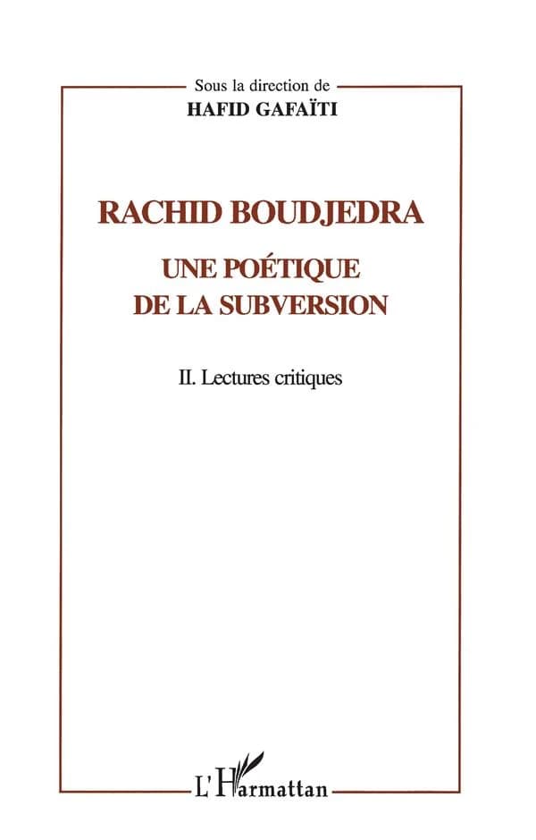 Rachid Boudjedra : une poétique de la subversion. II, Lectures critiques