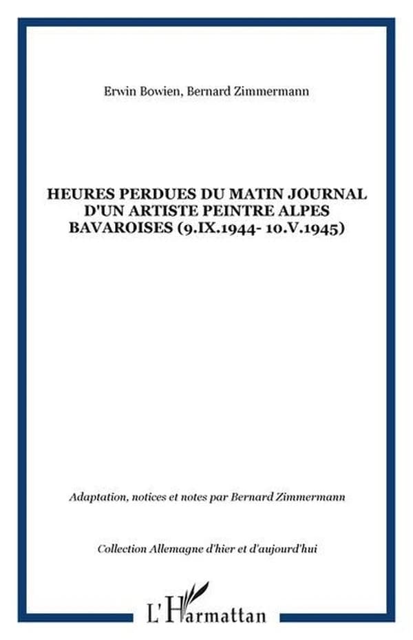 Heures perdues du matin : journal d'un artiste peintre : Alpes bavaroises, 9-IX-1944-10-V-1945
