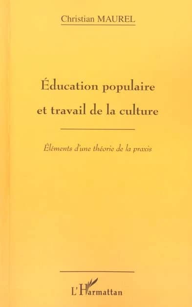 Éducation populaire et travail de la culture : éléments d'une théorie de la praxis