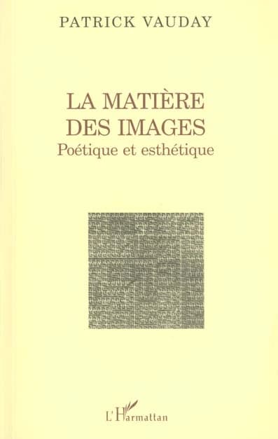 La matière des images : poétique et esthétique