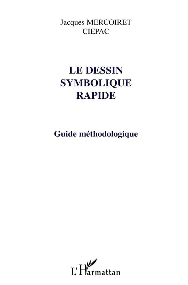 Guide méthodologique, le dessin symbolique rapide : pour expliquer de façon aisément compréhensible des concepts et des idées compliqués