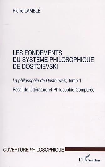 La philosophie de Dostoïevski: Les fondements du système philosophique de Dostoïevski