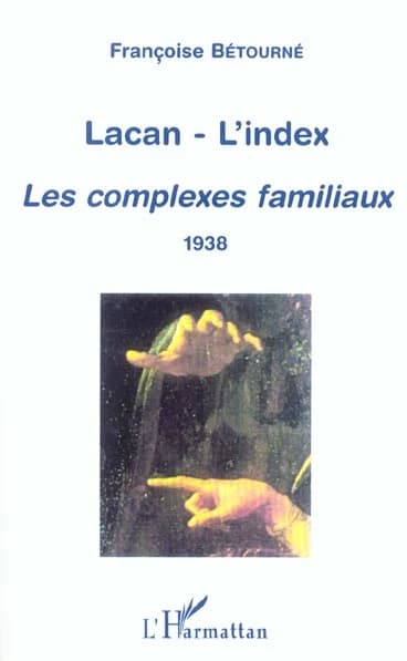 Lacan, l'index. Les complexes familiaux : 1938