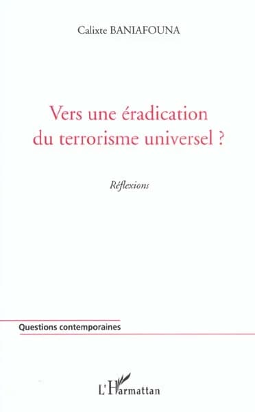 Vers une éradication du terrorisme universel ? : réflexions