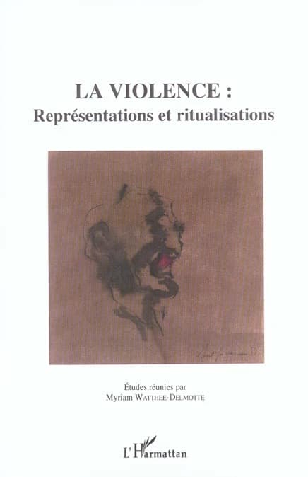 La violence : représentations et ritualisations