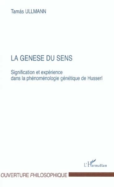 La genèse du sens, signification et expérience dans la phénoménologie génétique de Husserl