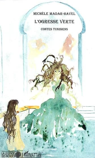 L'ogresse verte : contes tunisiens