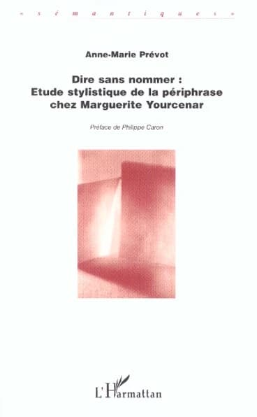 Dire sans nommer : analyse stylistique de la périphrase chez Marguerite Yourcenar