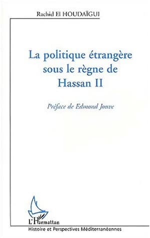 La politique étrangère sous le règne de Hassan II : acteurs, enjeux et processus décisionnels