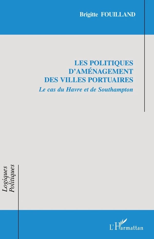Les politiques d'aménagement des villes portuaires : le cas du Havre et de Southampton