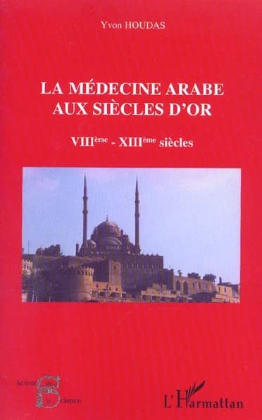La médecine arabe aux siècles d'or : VIIIe-XIIIe siècles