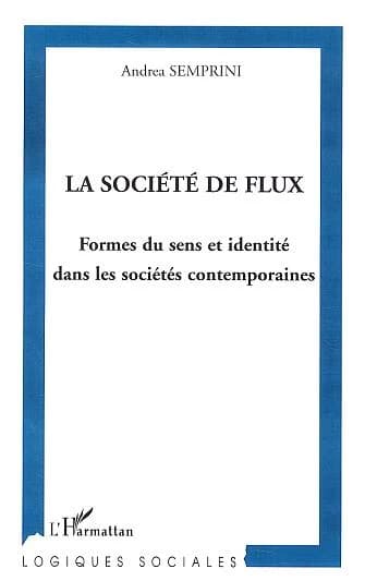 La société de flux : formes du sens et identité dans les sociétés comtemporaines