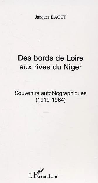 Des bords de Loire aux rives du Niger : souvenirs autobiographiques, 1919-1964