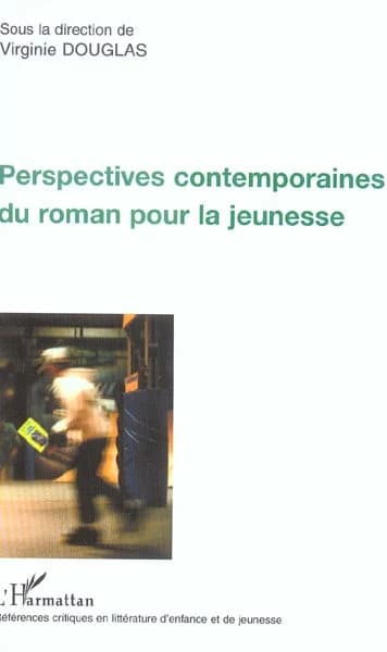 Perspectives contemporaines du roman pour la jeunesse : actes du colloque organisé les 1er et 2 décembre 2000