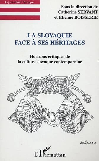 La Slovaquie face à ses héritages : horizons critiques de la culture slovaque contemporaine