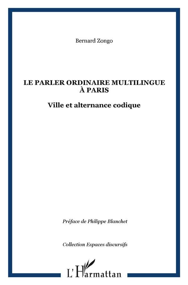Le parler ordinaire multilingue à Paris : ville et alternance codique : pour une approche modulaire