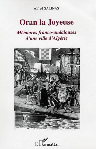 Oran la joyeuse : mémoires franco-andalouses d'une ville d'Algérie