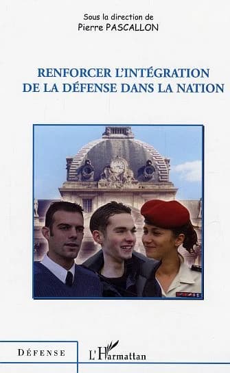 Renforcer l'intégration de la Défense dans la Nation