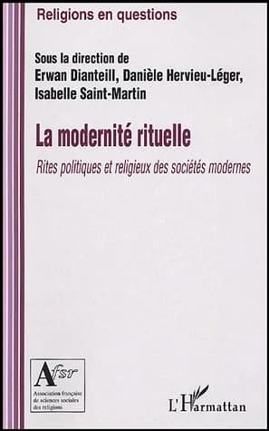 La modernité rituelle : rites politiques et religieux des sociétés modernes