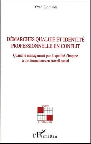 Démarches qualité et identité professionnelle en conflit : quand le management par la qualité s'impose à des formateurs en travail social
