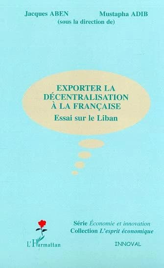 Exporter la décentralisation à la française : essai sur le Liban