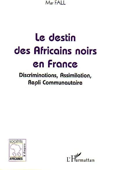 Le destin des Africains noirs en France : discriminations, assimilation, repli communautaire