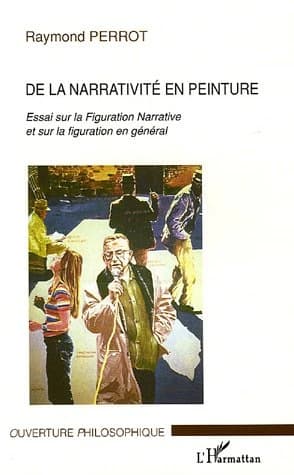 De la narrativité en peinture : essai sur la figuration narrative et sur la figuration en général