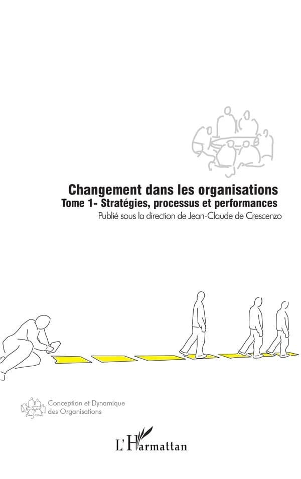 Changement dans les organisations. Tome 1, Stratégies, processus et performances