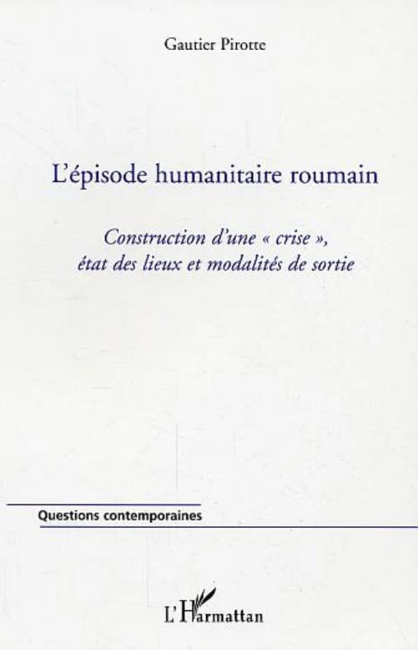 L'épisode humanitaire roumain : construction d'une crise, état des lieux et modalités de sortie