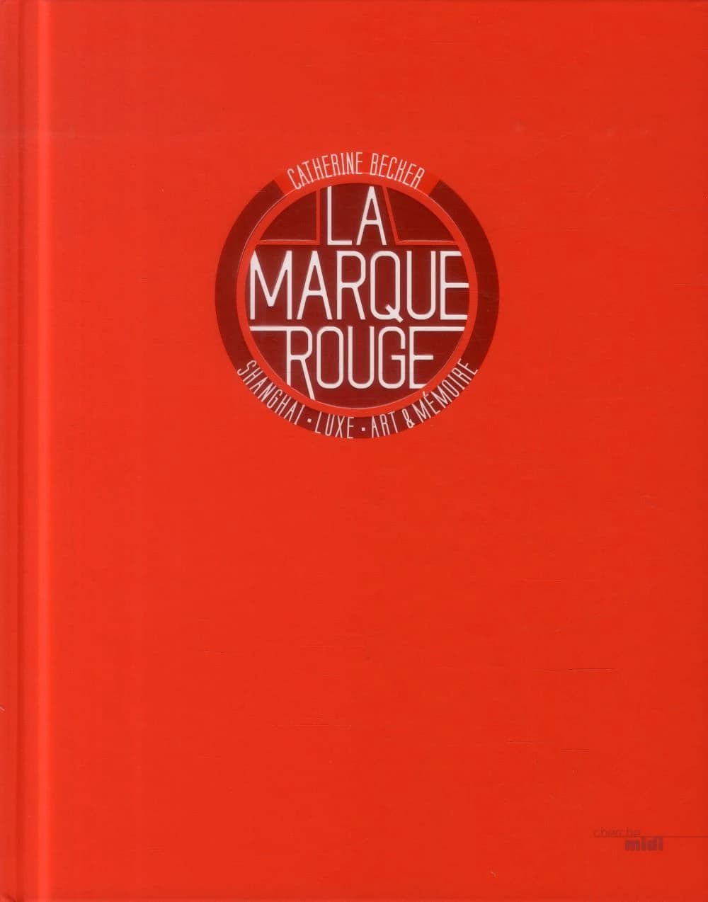 La marque rouge : Shanghai, luxe, art et mémoire