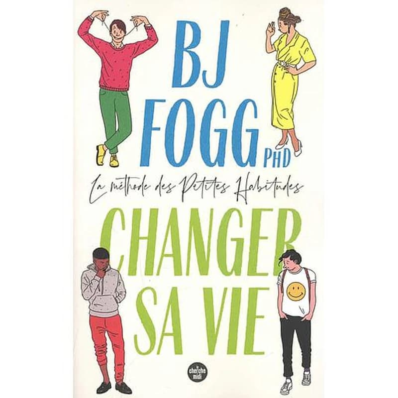 Changer sa vie : la méthode des petites habitudes