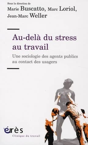 Au-delà du stress au travail : une sociologie des agents publics au contact des usagers