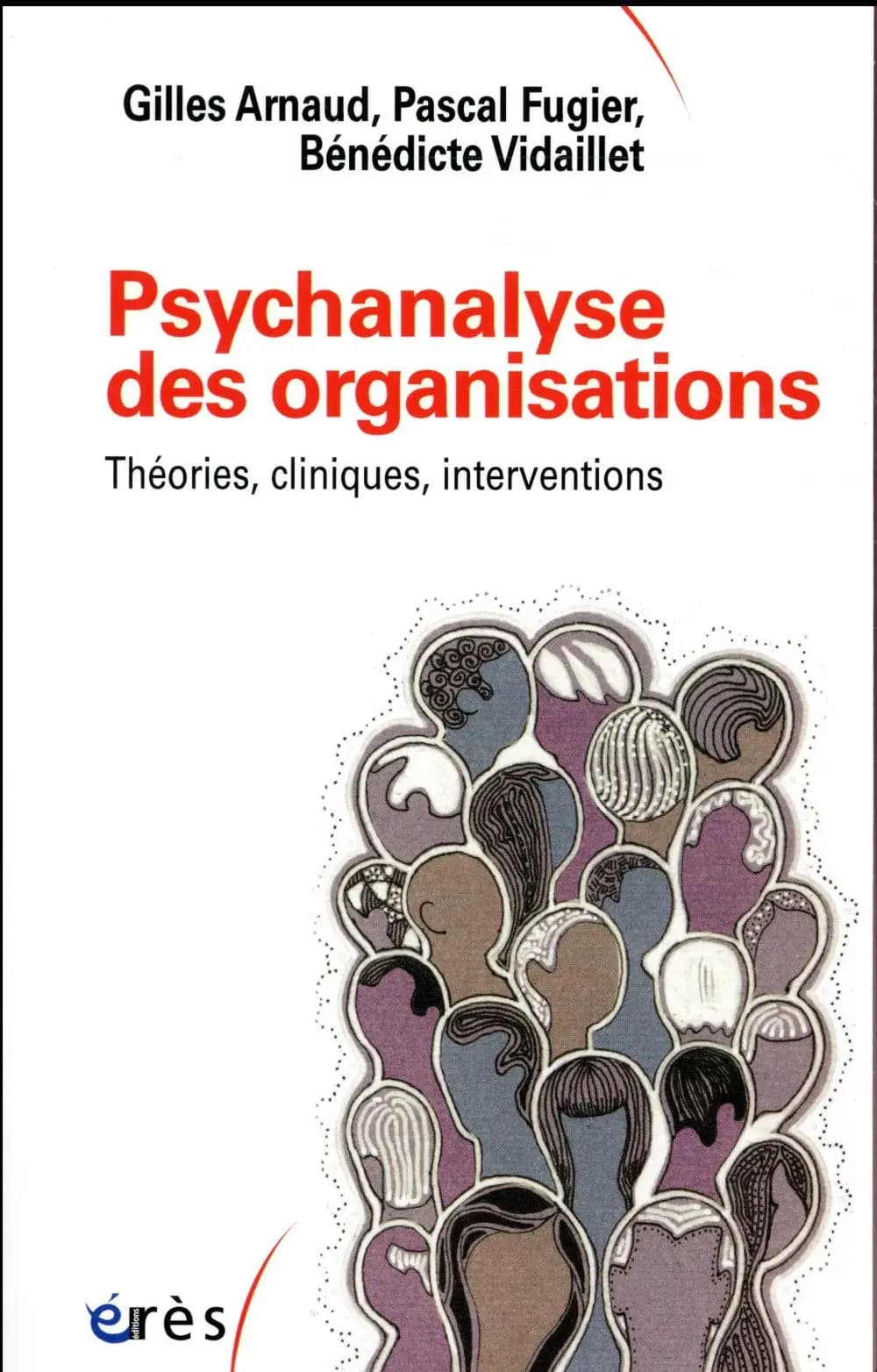 Psychanalyse des organisations : théories, cliniques, interventions