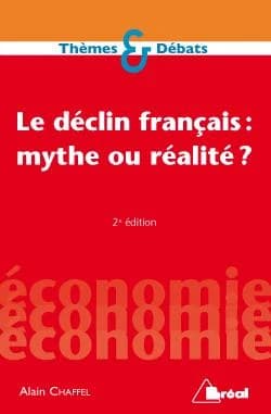 Le déclin français : mythe ou réalité ? (2e éd.) Alain Chaffel,...