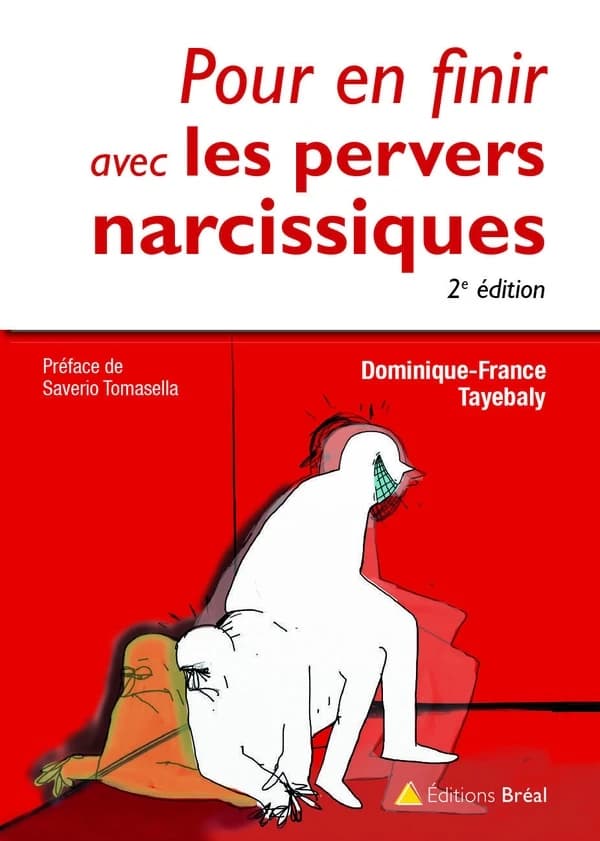 Pour en finir avec les pervers narcissiques. Et La perversion en questions (2e éd.) Dominique-France Tayebaly ; préface de Saverio Tomasellade Saverio Tomasella