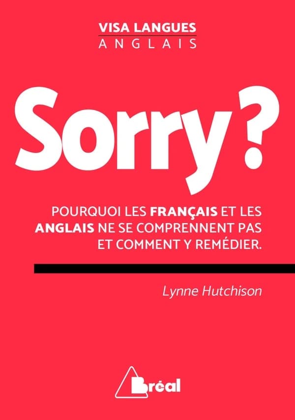 Sorry ? : pourquoi les Anglais et les Français ne se comprennent pas et comment y remédier