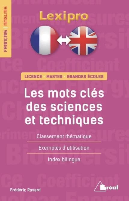 Les mots clés des sciences et techniques : classement thématique, exemples d'utilisation, index bilingue
