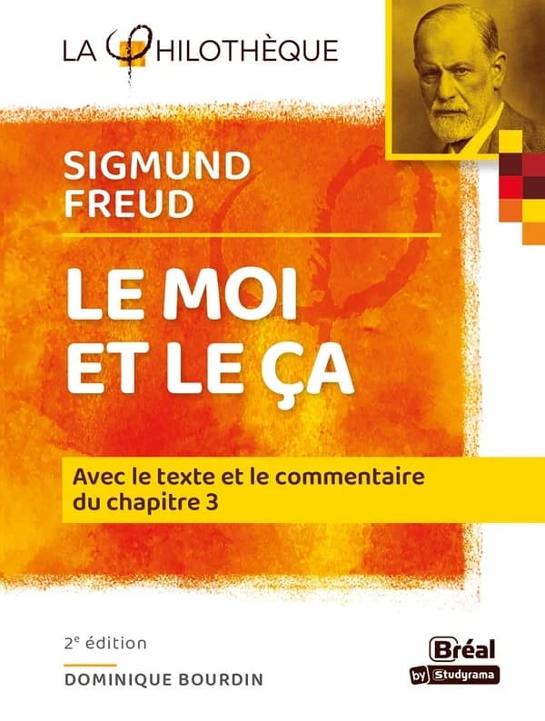 "Le moi et le ça", Sigmund Freud : avec le texte et le commentaire du chapitre III (2e éd.) analyse, présentation et commentaire, Dominique Bourdin,...
