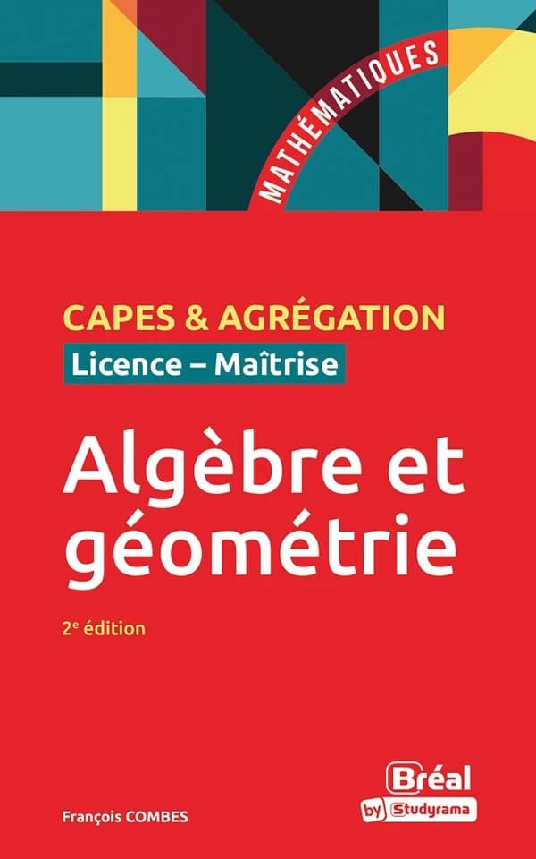 Algèbre et géométrie (2e éd.) François Combes,...