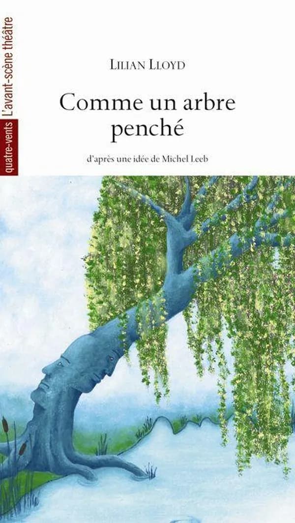 Comme un arbre penché : d'après une idée de Michel Leeb