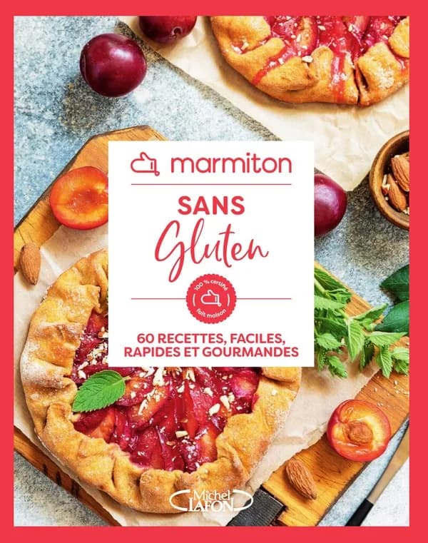 Sans gluten : 100 % certifié fait maison : 60 recettes, faciles, rapides et gourmandes