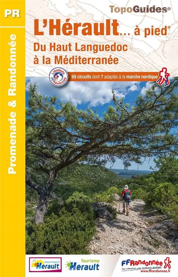 L'Hérault... à pied : 69 promenades & randonnées (8e éd.) Fédération française de la randonnée pédestre ; avec l'appui technique du comité départemental de la randonnée pédestre de l'Hérault et de ses bénévoles ; [cartographie Institut national de l'infor