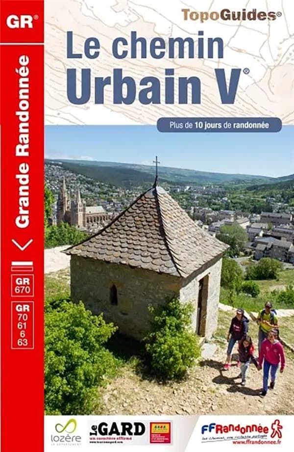 Le Chemin Urbain V : GR 670, GR 70, GR 6, GR 61, GR 63 : avec l'appui technique des comités départementaux de la randonnée pédestre de Lozère et du Gard (2e édition) Fédération française de la randonnée pédestre ; [cartographie, Institut national de l'inf