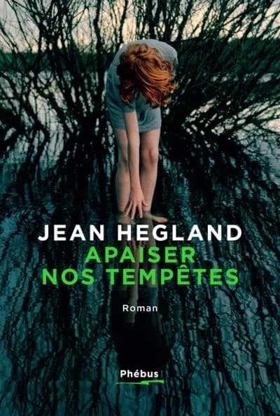 Apaiser nos tempêtes : roman