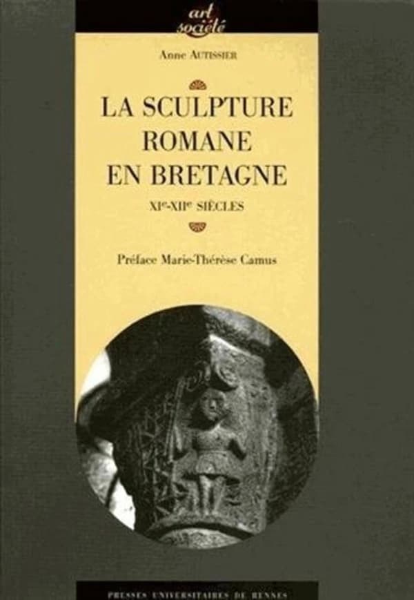 La sculpture romane en Bretagne : XIe-XIIe siècles