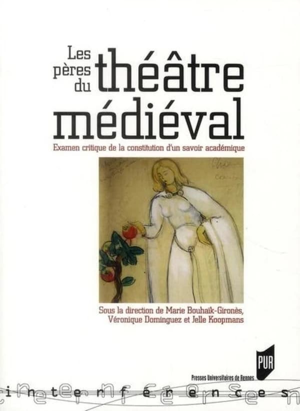 Les pères du théâtre médiéval : examen critique de la constitution d'un savoir académique