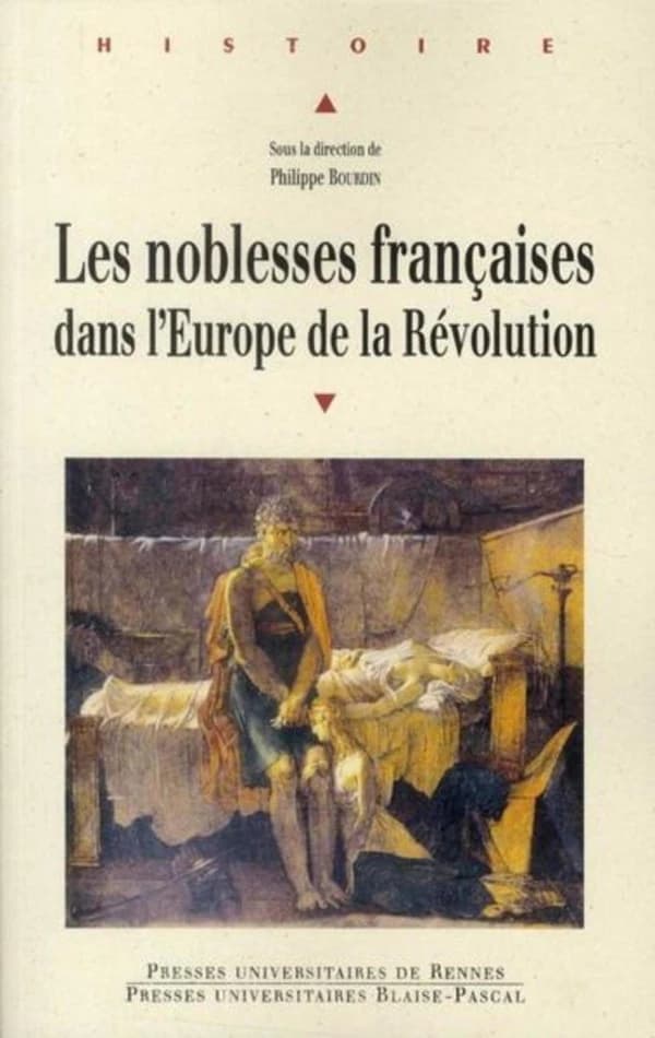 Les noblesses françaises dans l'Europe de la Révolution : actes du colloque international de Vizille, 10-12 septembre 2008