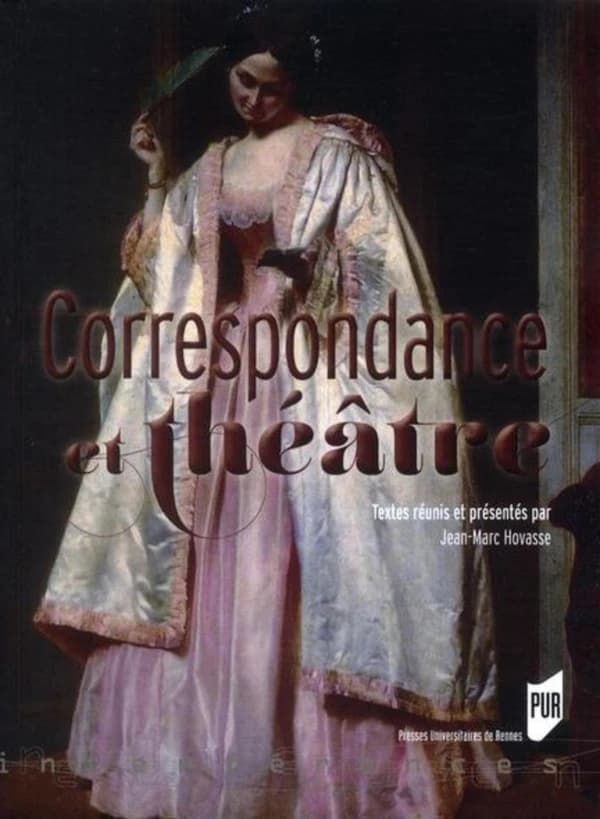 Correspondance et théâtre : actes du colloque de Brest, 31 mars-1er avril 2011